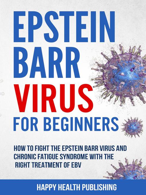 Title details for Epstein-Barr Virus For Beginners by Happy Health Publishing - Available